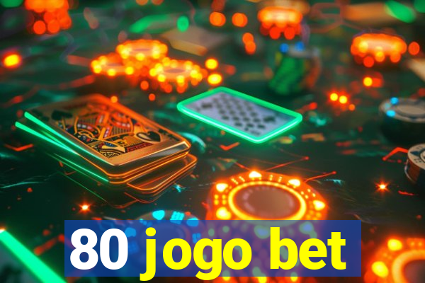80 jogo bet